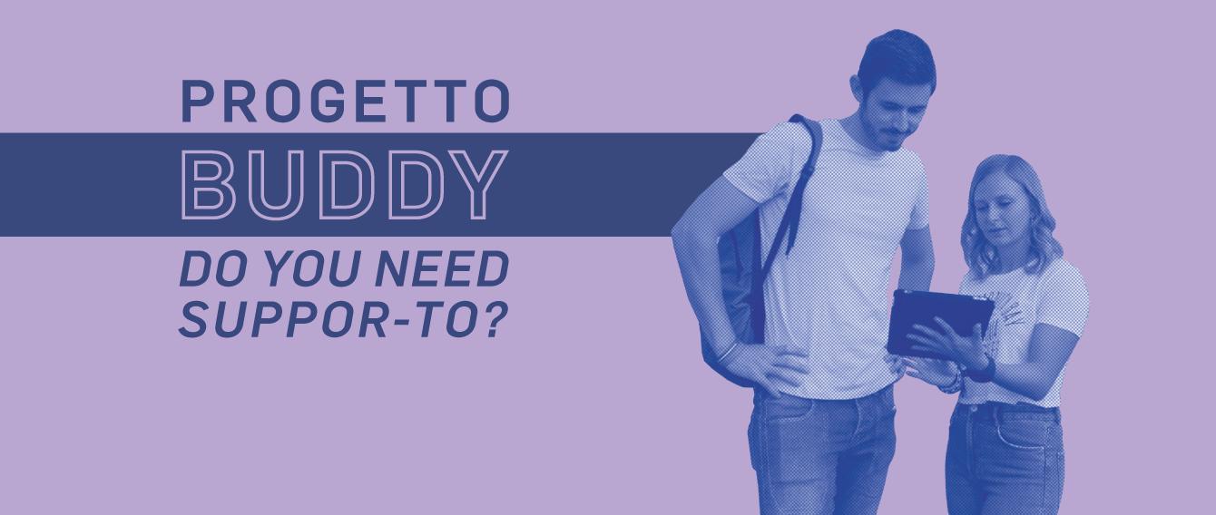 “Progetto Buddy – Do you need support-to?” a.a. 2024/2025
Collaborazioni a tempo parziale per studenti UniTO