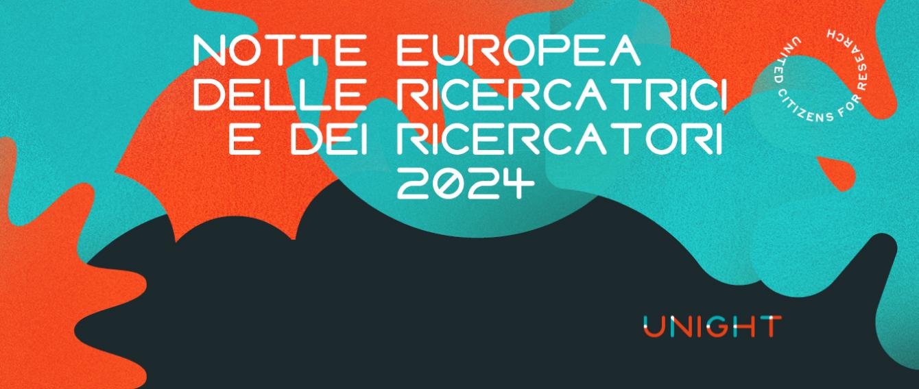 UNIGHT - Notte Europea delle Ricercatrici e dei Ricercatori 2024